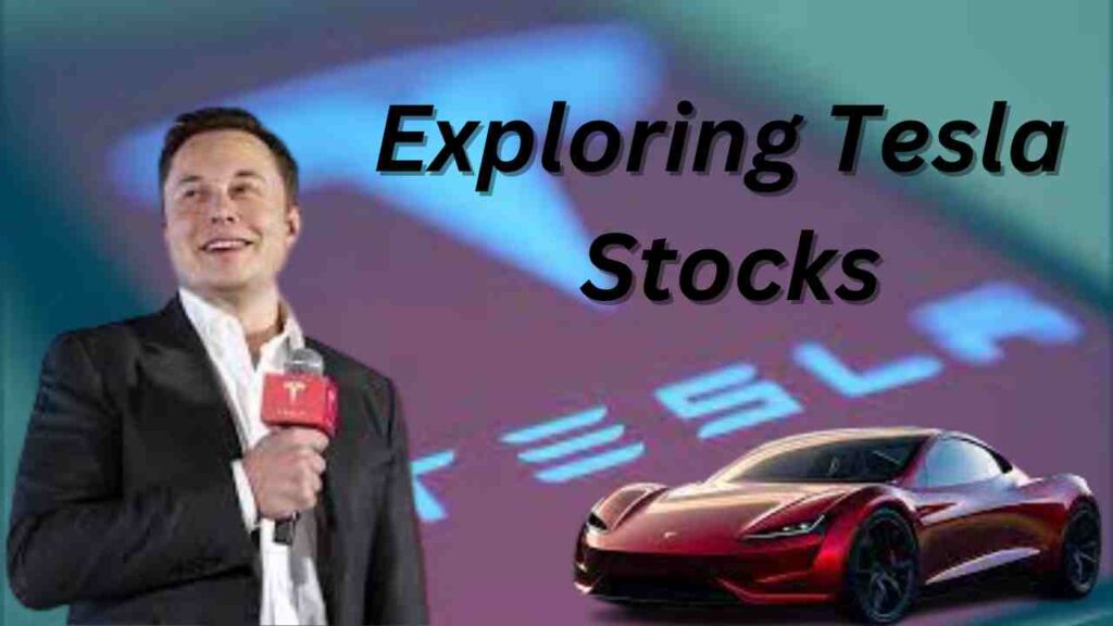 Exploring Tesla Stocks