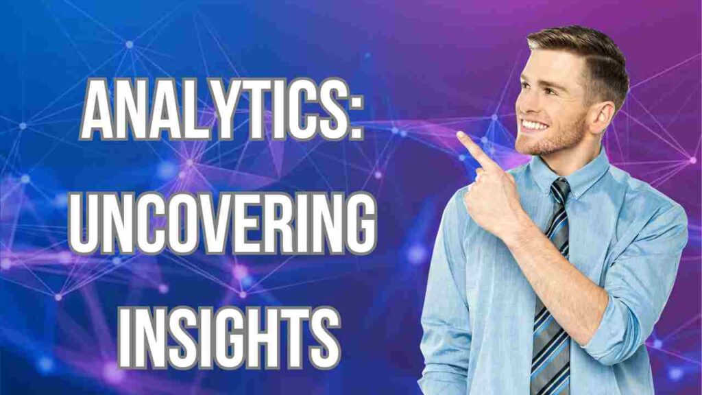 Analytics: Uncovering Insights